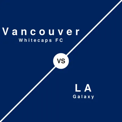 Vancouver Whitecaps FC vs LA Galaxy