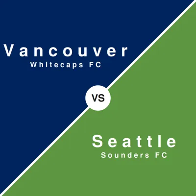 Vancouver Whitecaps FC vs Seattle Sounders FC